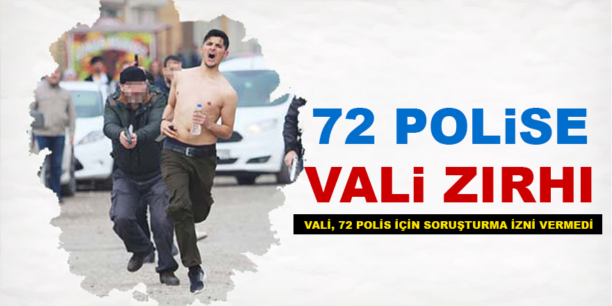 Vali, 72 polis için soruşturma izni vermedi