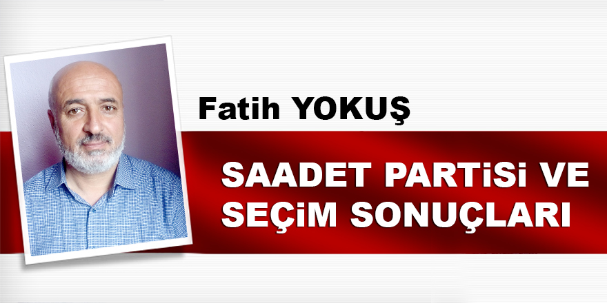 Saadet Partisi ve Seçim Sonuçları