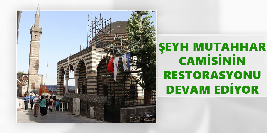 Şeyh Mutahhar Camisinin Restorasyonu Devam Ediyor