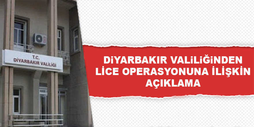 Valilikten Lice Operasyonuna İlişkin Açıklama