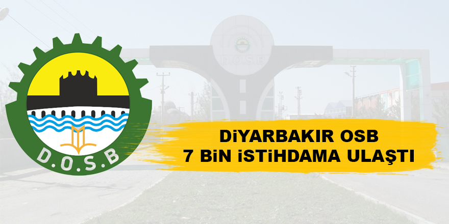 Diyarbakır OSB 7 bin istihdama ulaştı