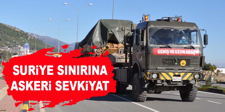 Sınırda sıcak anlar! Sevkıyat devam ediyor