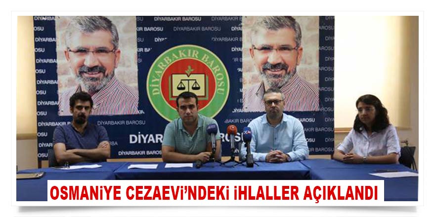 Diyarbakır Barosu Osmaniye Cezaevi’ndeki ihlaller açıkladı