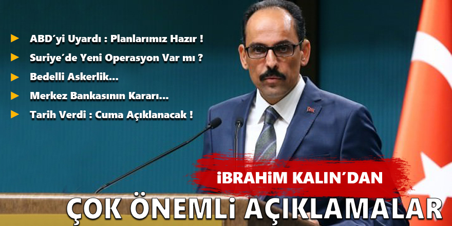 İbrahim Kalın'dan çok önemli açıklamalar!