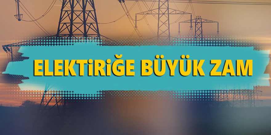 Elektrik fiyatlarına zam geldi!