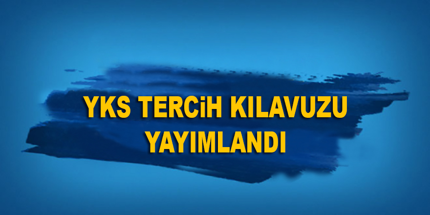 YKS tercih kılavuzu yayımlandı