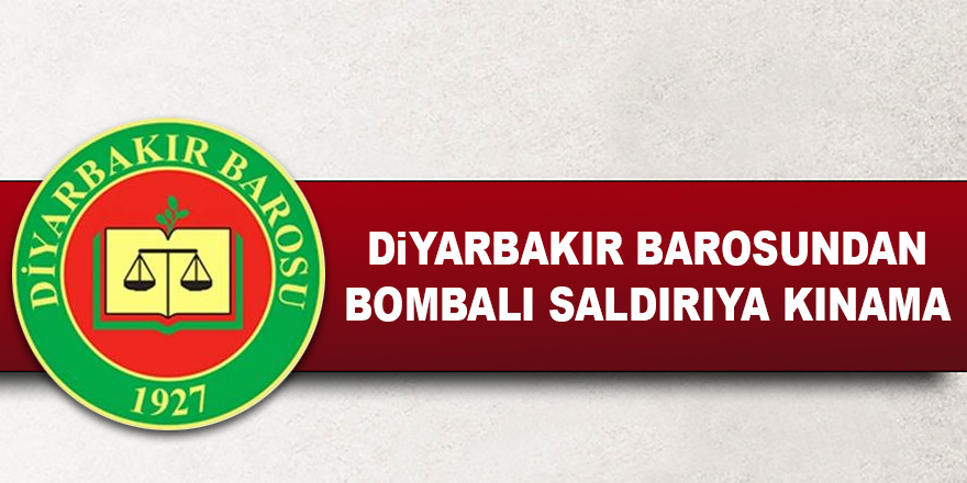 Diyarbakır Barosundan Bombalı Saldırıya Kınama