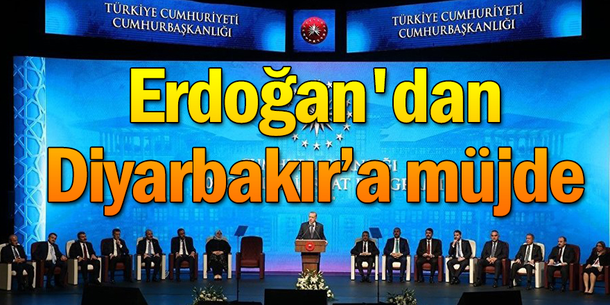 Erdoğan'dan Diyarbakır’a müjde