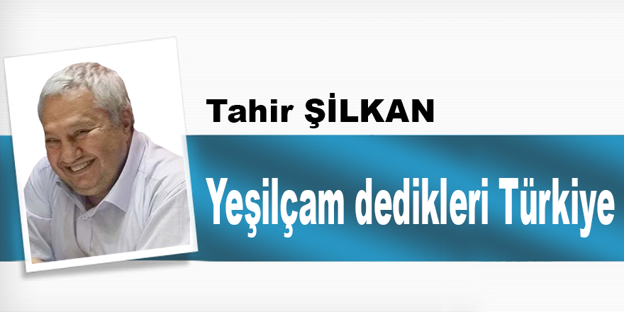 Yeşilçam dedikleri Türkiye