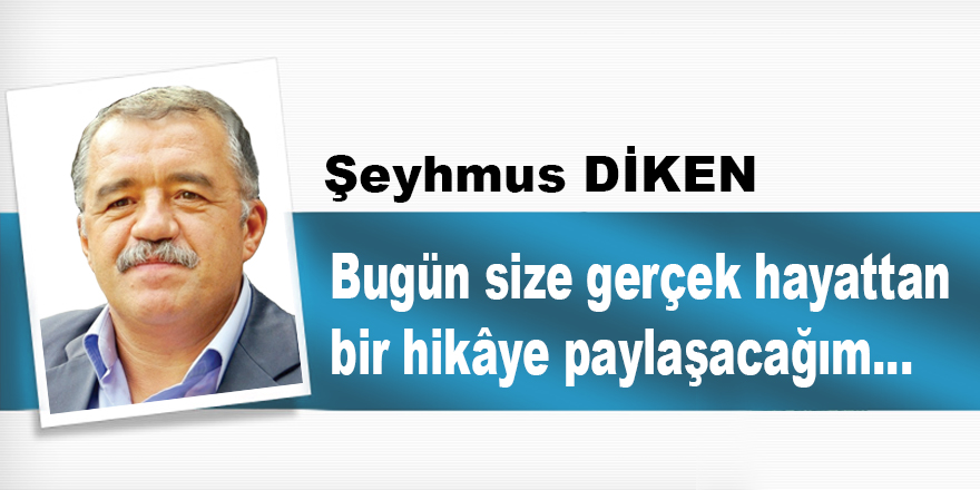 Bugün size gerçek hayattan bir hikâye paylaşacağım...