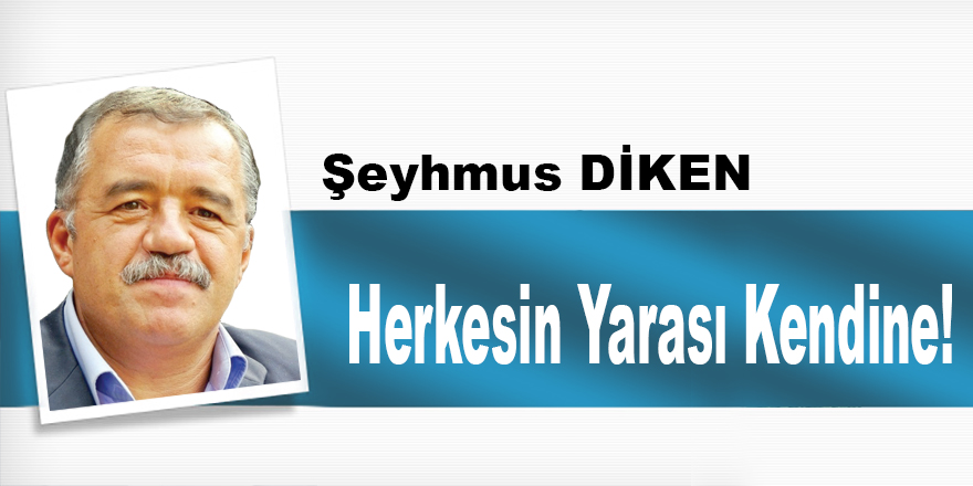 Herkesin Yarası Kendine!