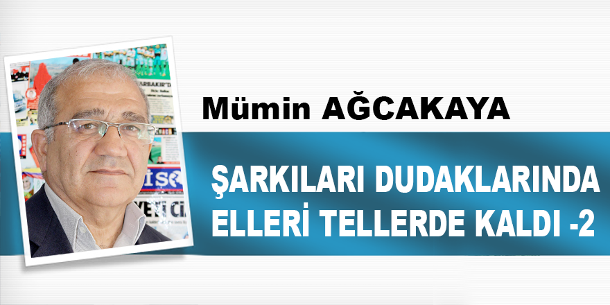 ŞARKILARI DUDAKLARINDA ELLERİ TELLERDE KALDI -2