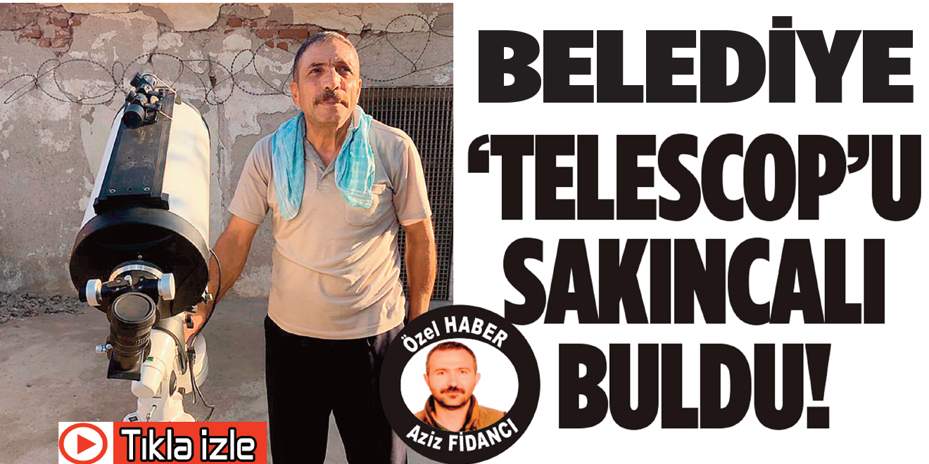 Belediye ‘telescob’u sakıncalı buldu!