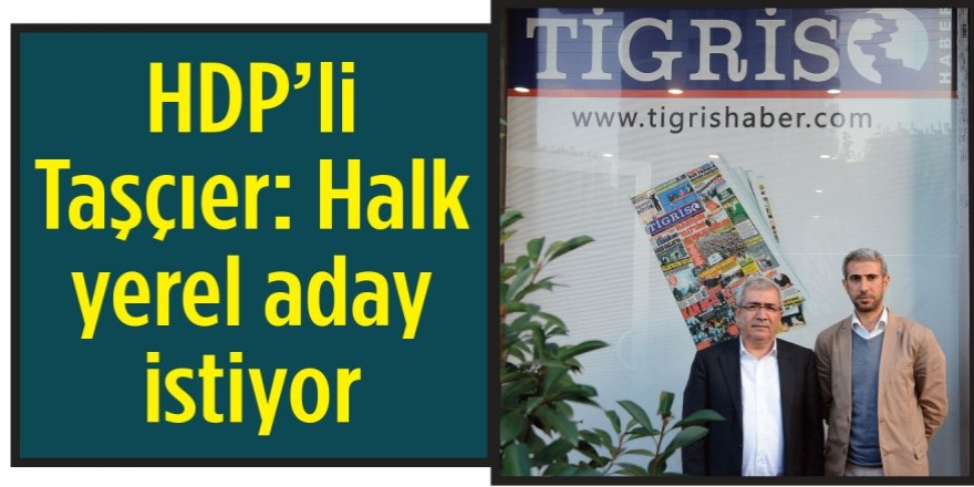 HDP’li Taşçıer: Halk yerel aday istiyor