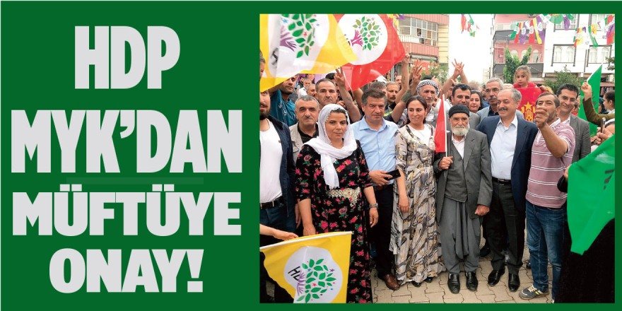 HDP MYK’DAN MÜFTÜYE ONAY!