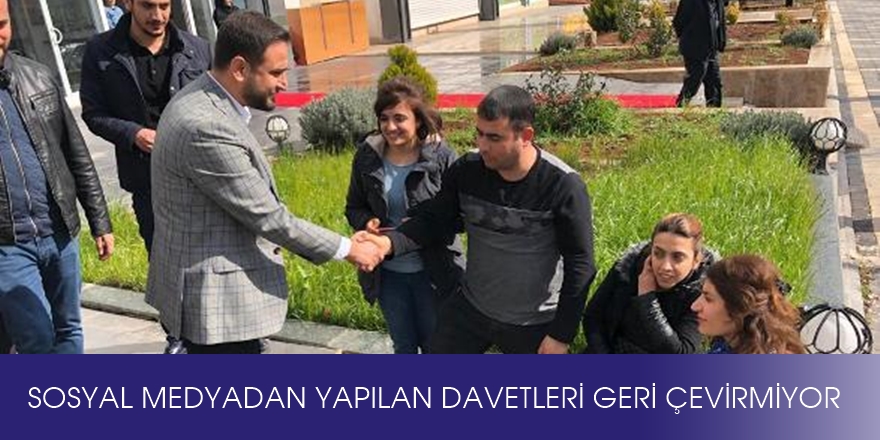 SOSYAL MEDYADAN YAPILAN DAVETLERİ GERİ ÇEVİRMİYOR