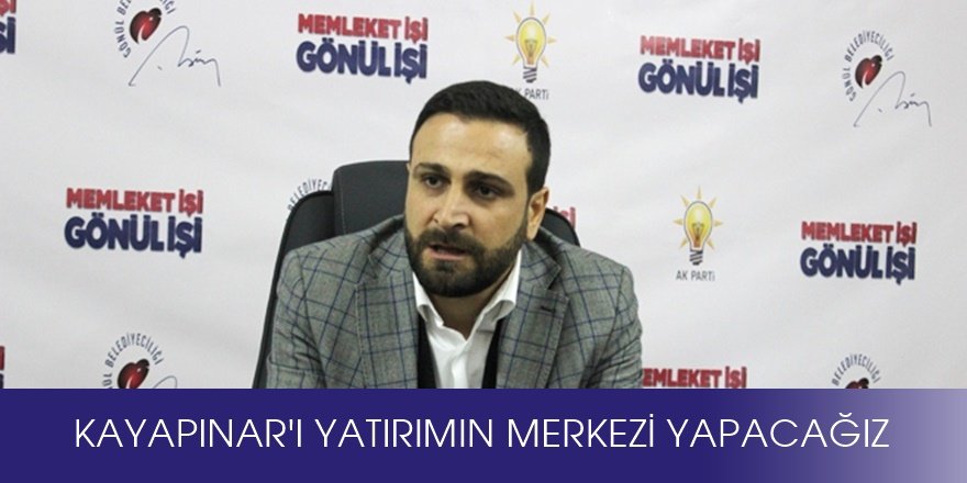 “Kayapınar’ı yatırımın merkezi yapacağız”