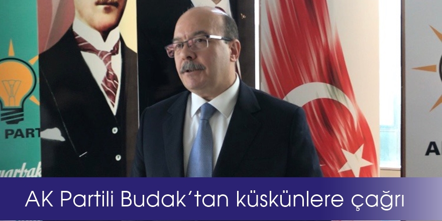 VİDEO-AK Partili Budak’tan küskünlere çağrı