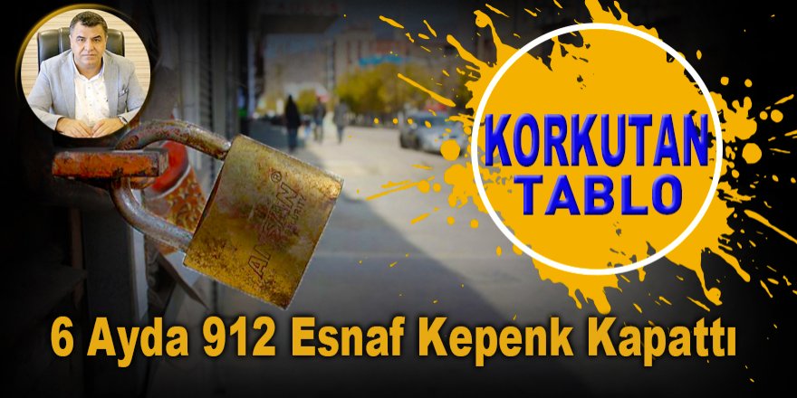 6 ayda 912 esnaf kepenk kapattı