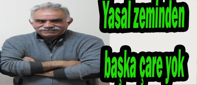 Öcalan'ın avukatları: Yasal zeminden başka çare yok