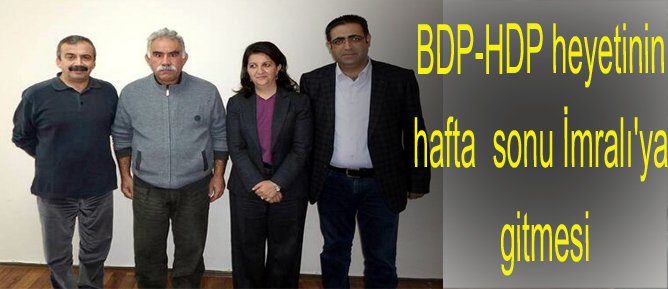 BDP-HDP heyetinin hafta sonu İmralı'ya gitmesi