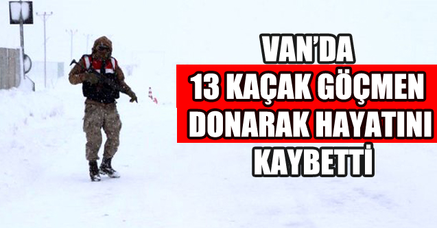 Van’da 13 göçmen donarak öldü