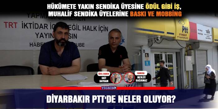 Diyarbakır PTT'de neler oluyor?