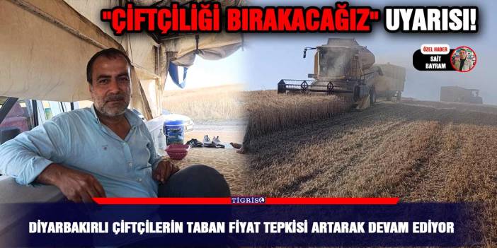 Diyarbakırlı çiftçilerin taban fiyat tepkisi artarak devam ediyor; "Çiftçiliği bırakacağız" uyarısı!