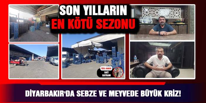 Diyarbakır'da sebze ve meyvede büyük kriz!