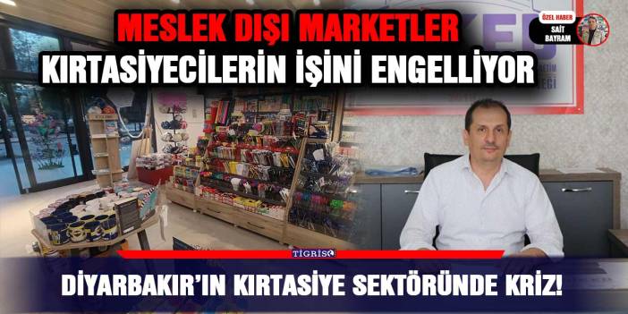 Diyarbakır’ın kırtasiye sektöründe Kriz!