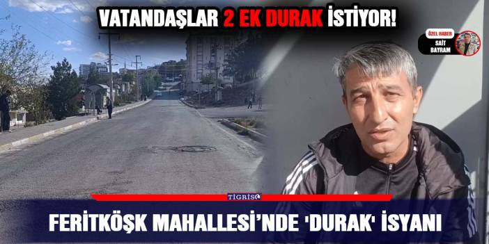 Feritköşk Mahallesi’nde 'Durak' isyanı