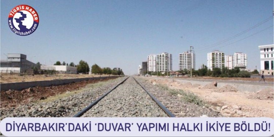 Diyarbakır’daki 'duvar' yapımı halkı ikiye böldü!